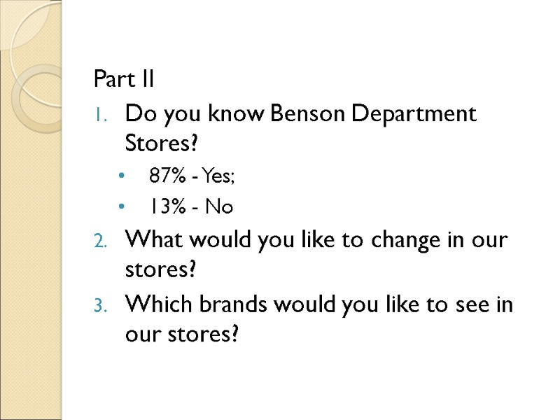 Part II Do you know Benson Department Stores? 87% - Yes;  13% -